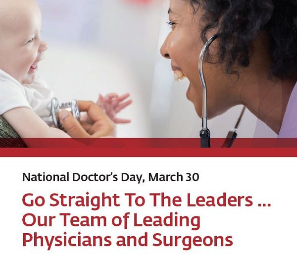In celebration of National Doctor’s Day, we take time to recognize our team of leading physicians and surgeons for all they do, every day
